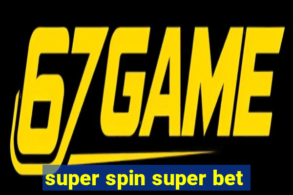 super spin super bet